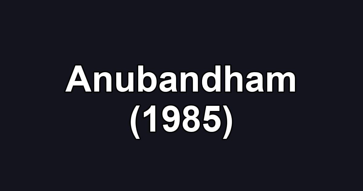 Anubandham (1985)