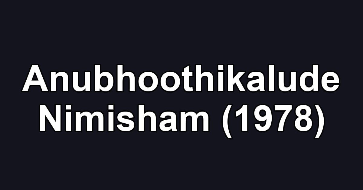 Anubhoothikalude Nimisham (1978)