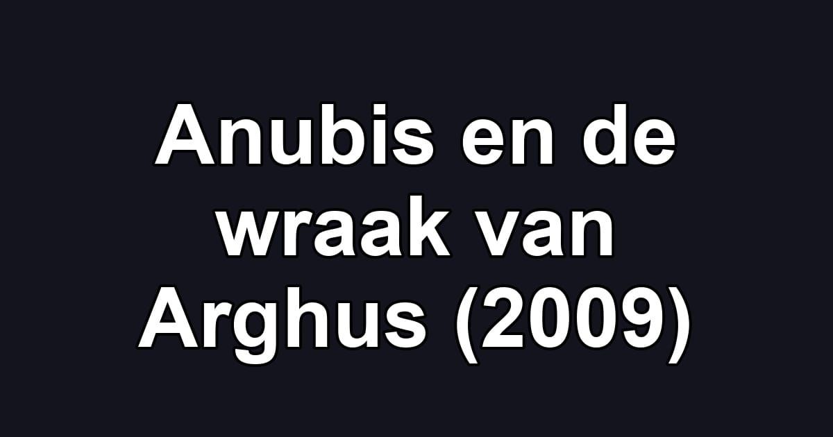 Anubis en de wraak van Arghus (2009)