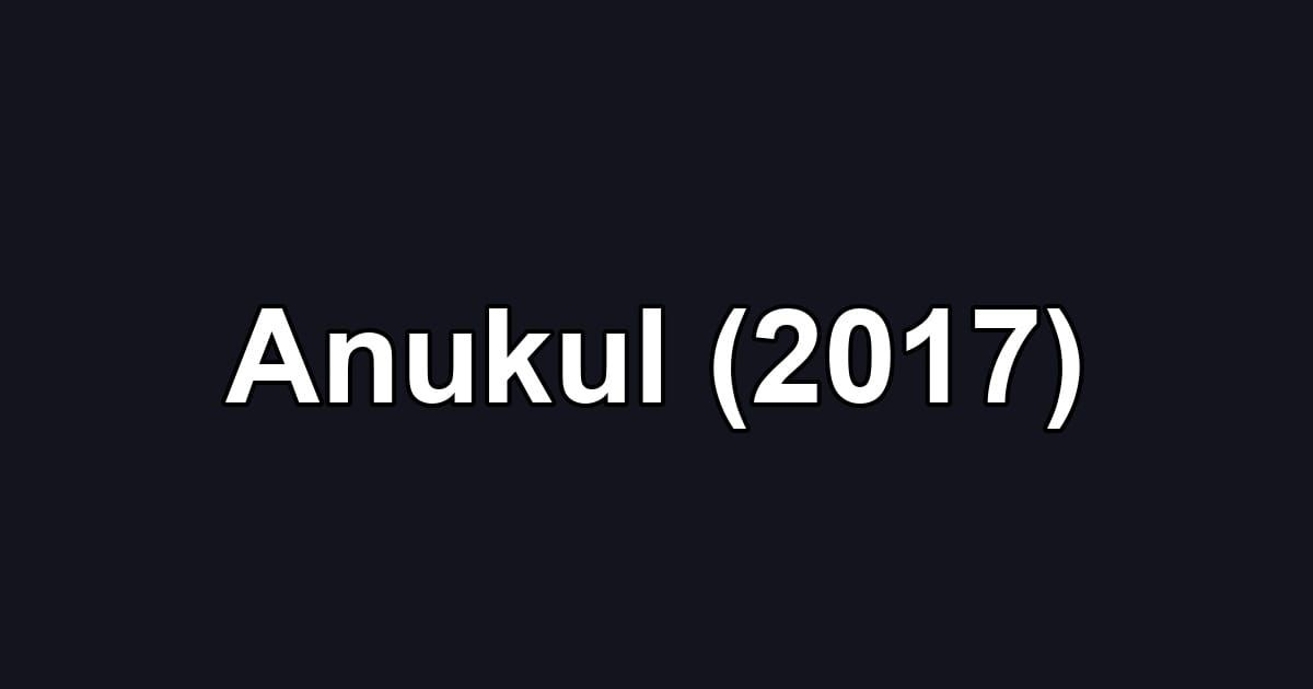 Anukul (2017)