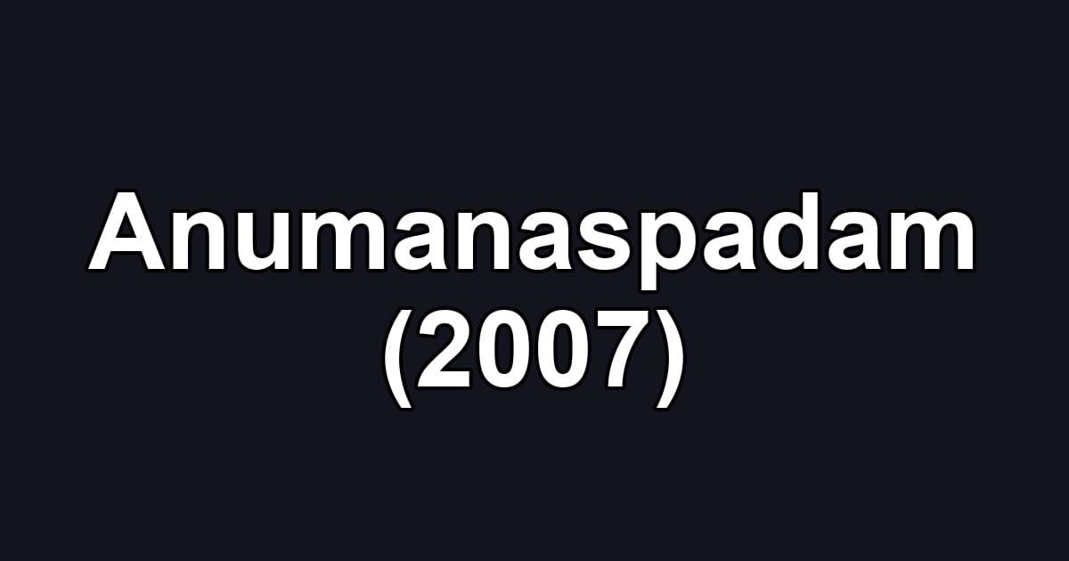 Anumanaspadam (2007)