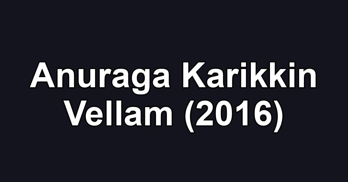 Anuraga Karikkin Vellam (2016)