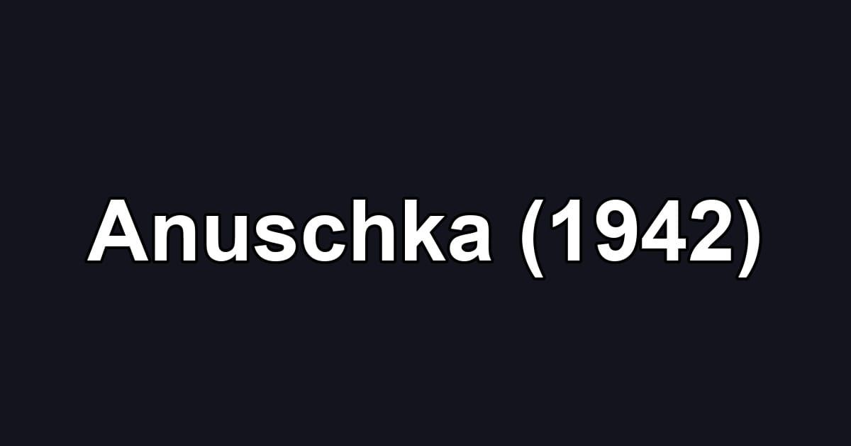 Anuschka (1942)