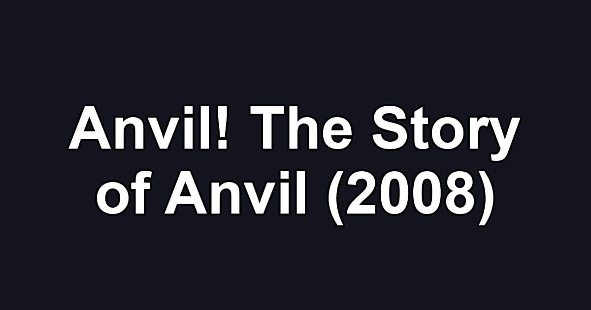 Anvil! The Story of Anvil (2008)