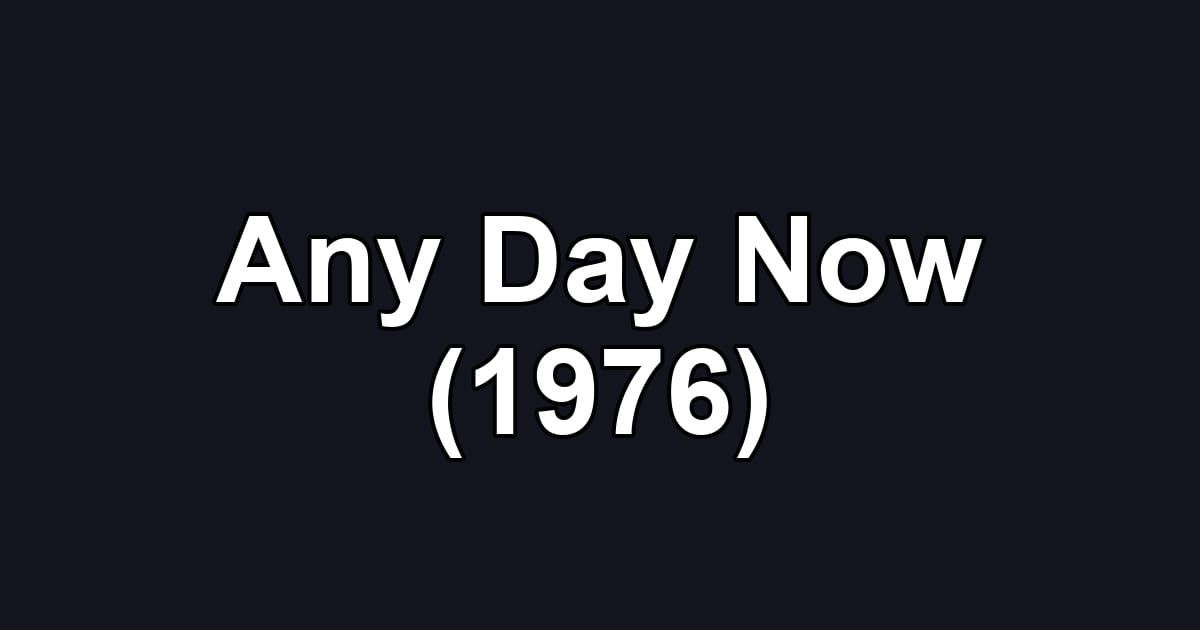Any Day Now (1976)