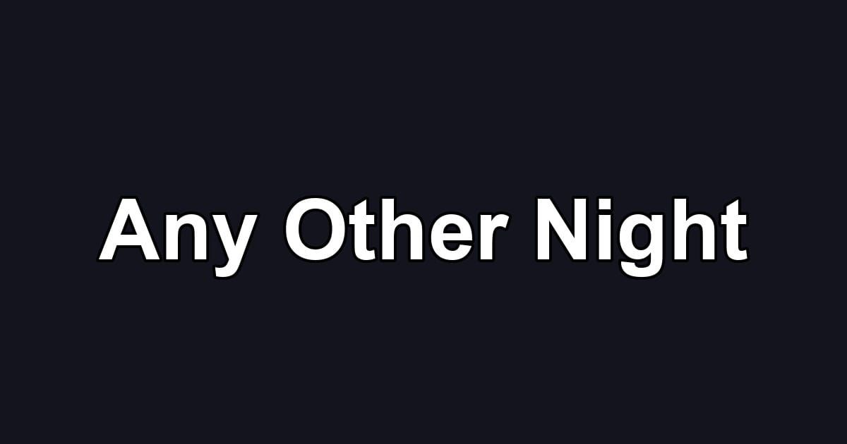 Any Other Night