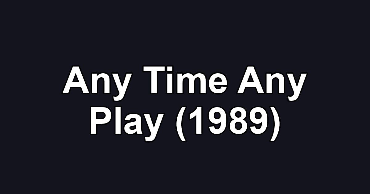 Any Time Any Play (1989)