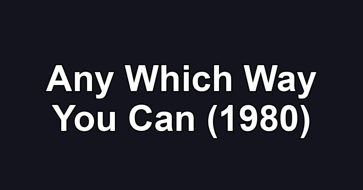 Any Which Way You Can (1980)