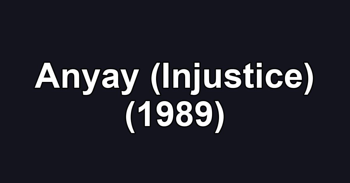 Anyay (Injustice) (1989)