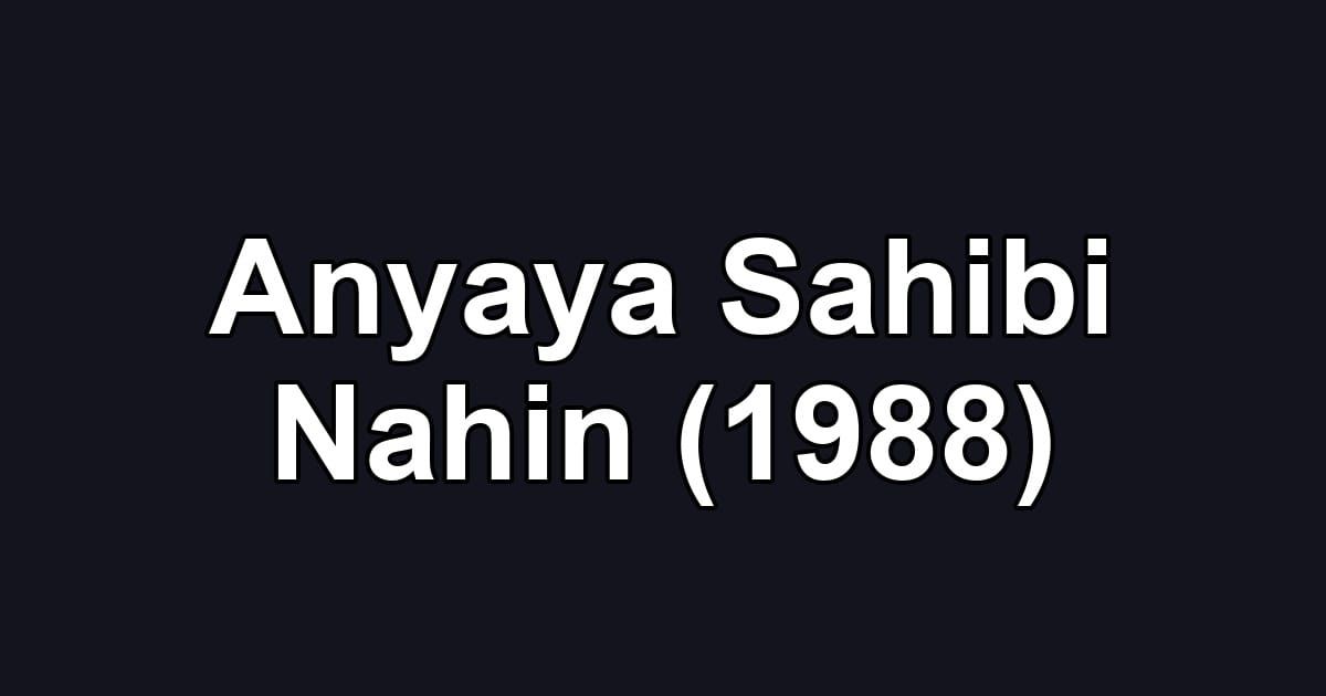 Anyaya Sahibi Nahin (1988)