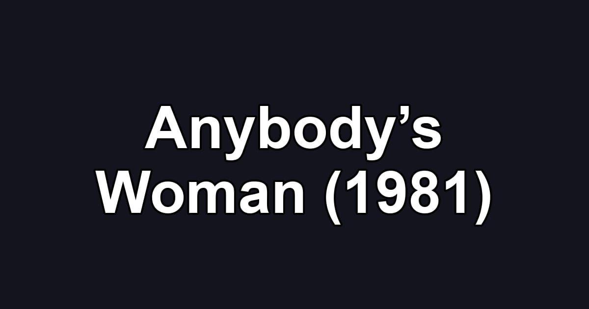 Anybody’s Woman (1981)