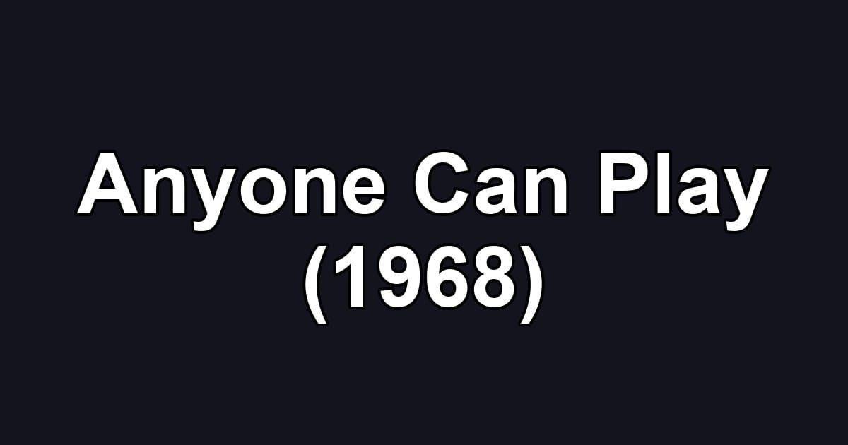 Anyone Can Play (1968)