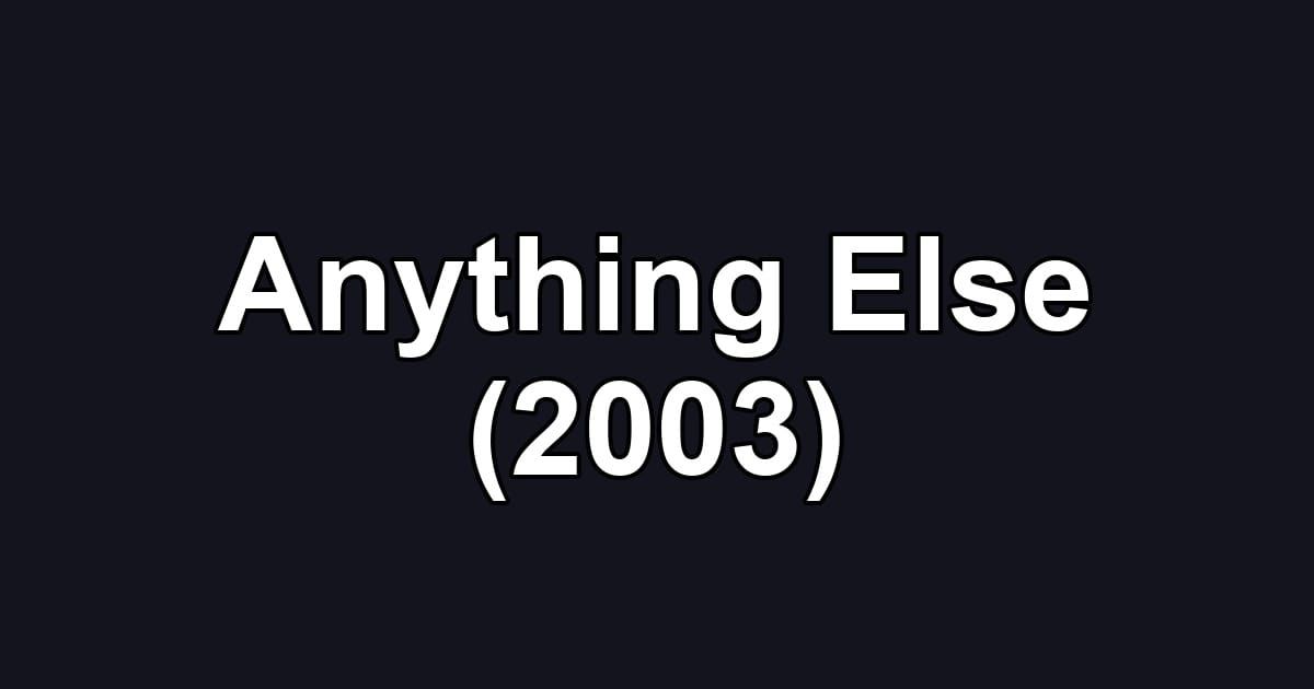 Anything Else (2003)