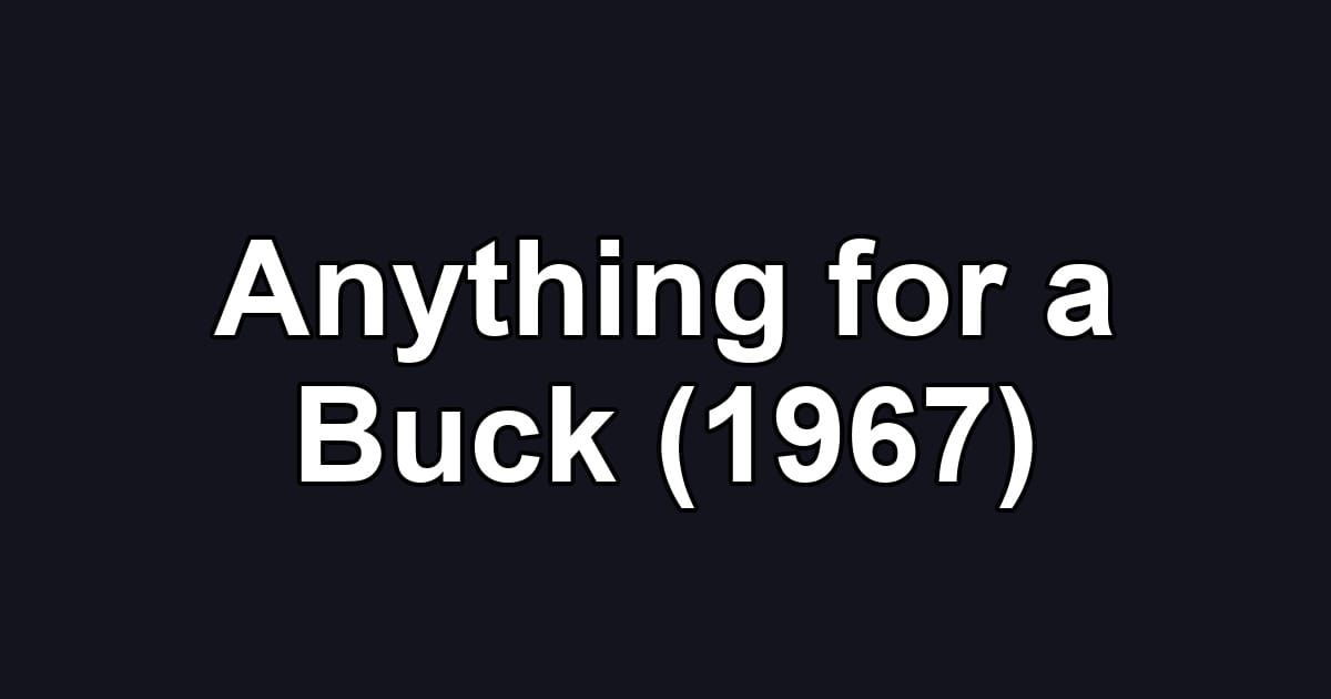 Anything for a Buck (1967)
