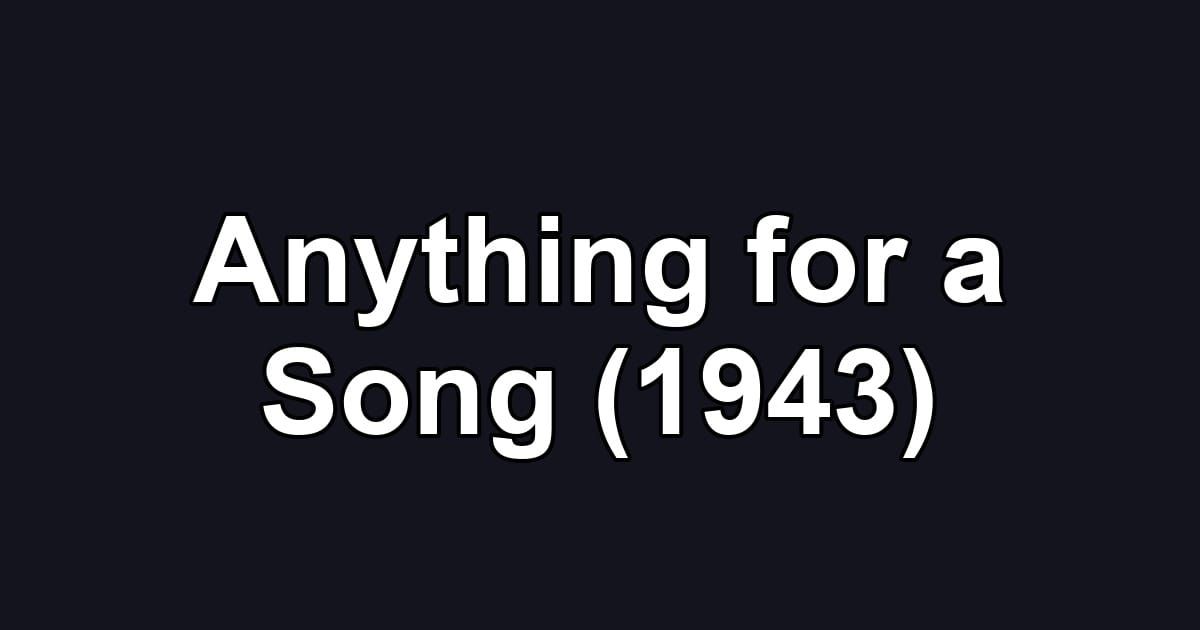 Anything for a Song (1943)
