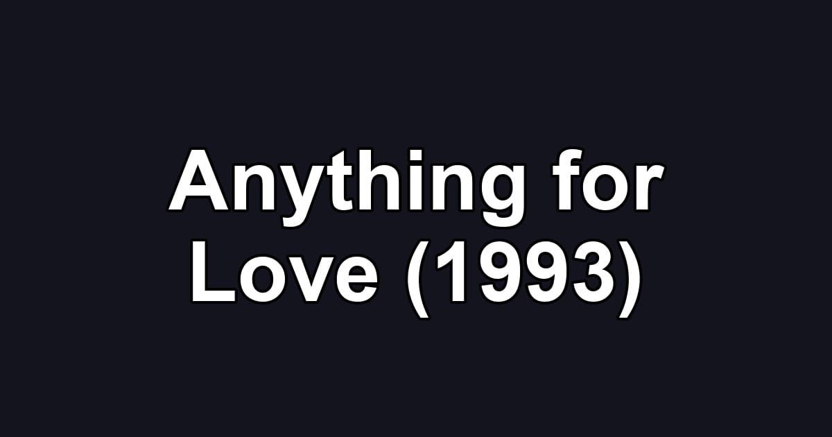 Anything for Love (1993)