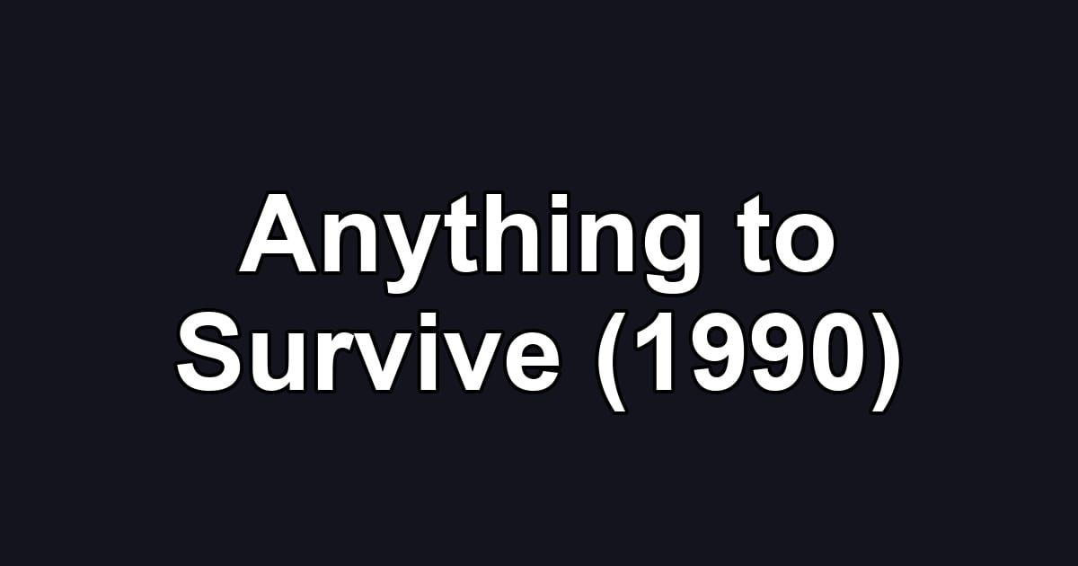 Anything to Survive (1990)