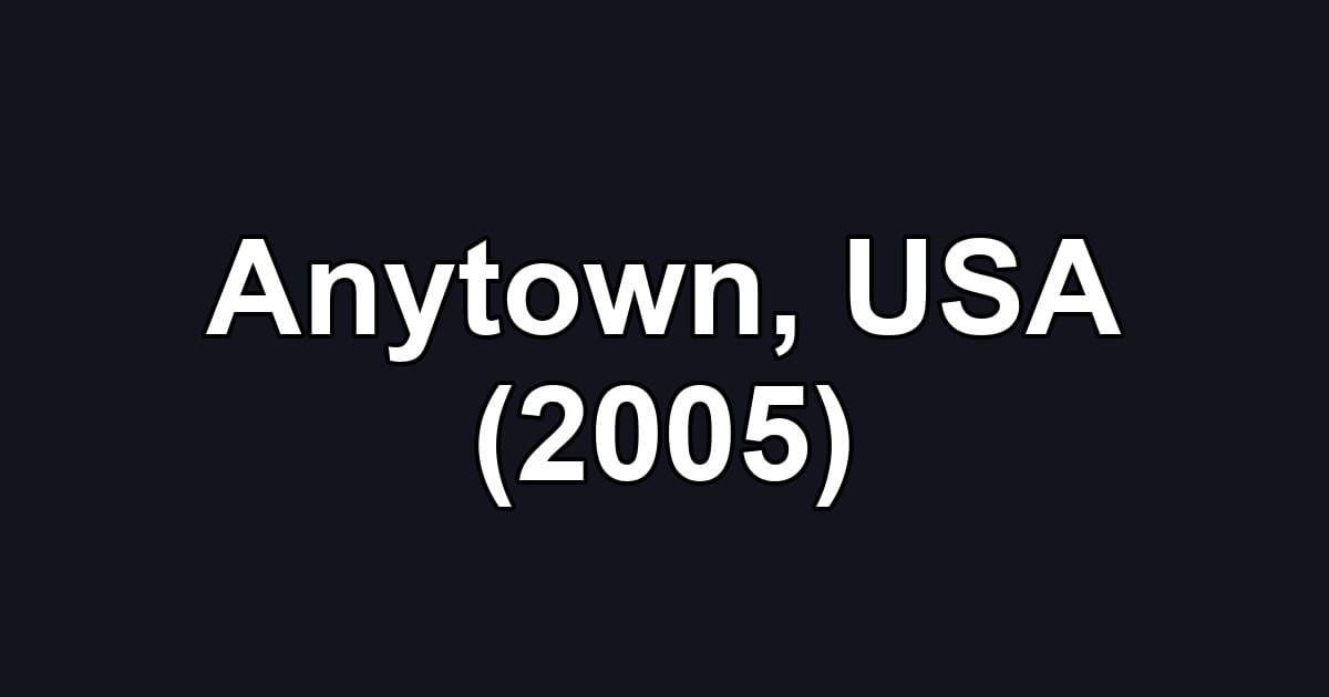 Anytown, USA (2005)