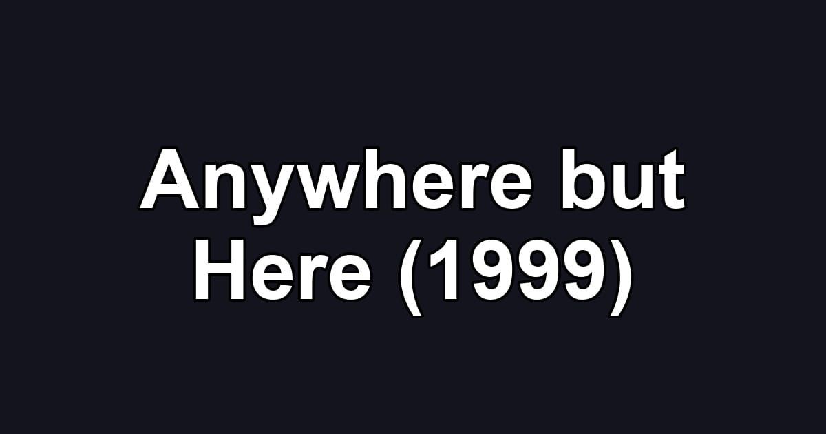 Anywhere but Here (1999)