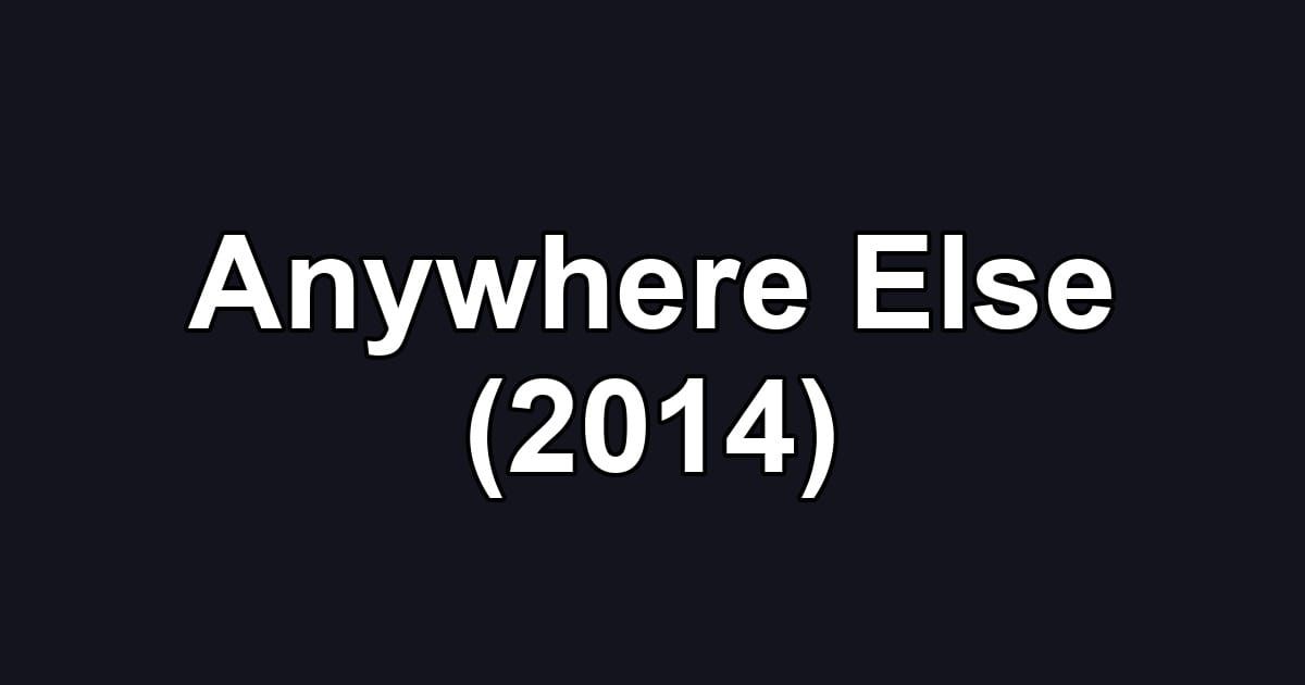 Anywhere Else (2014)