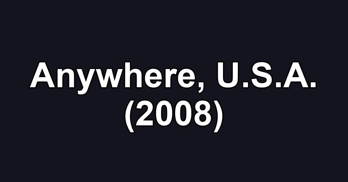 Anywhere, U.S.A. (2008)