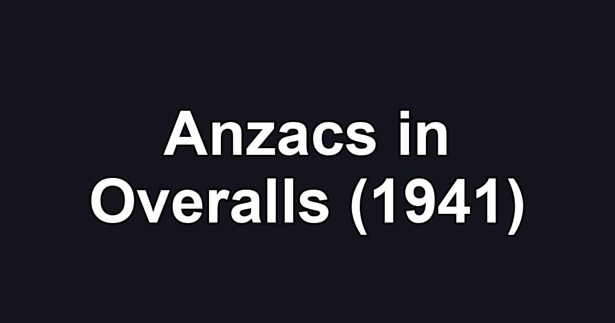 Anzacs in Overalls (1941)