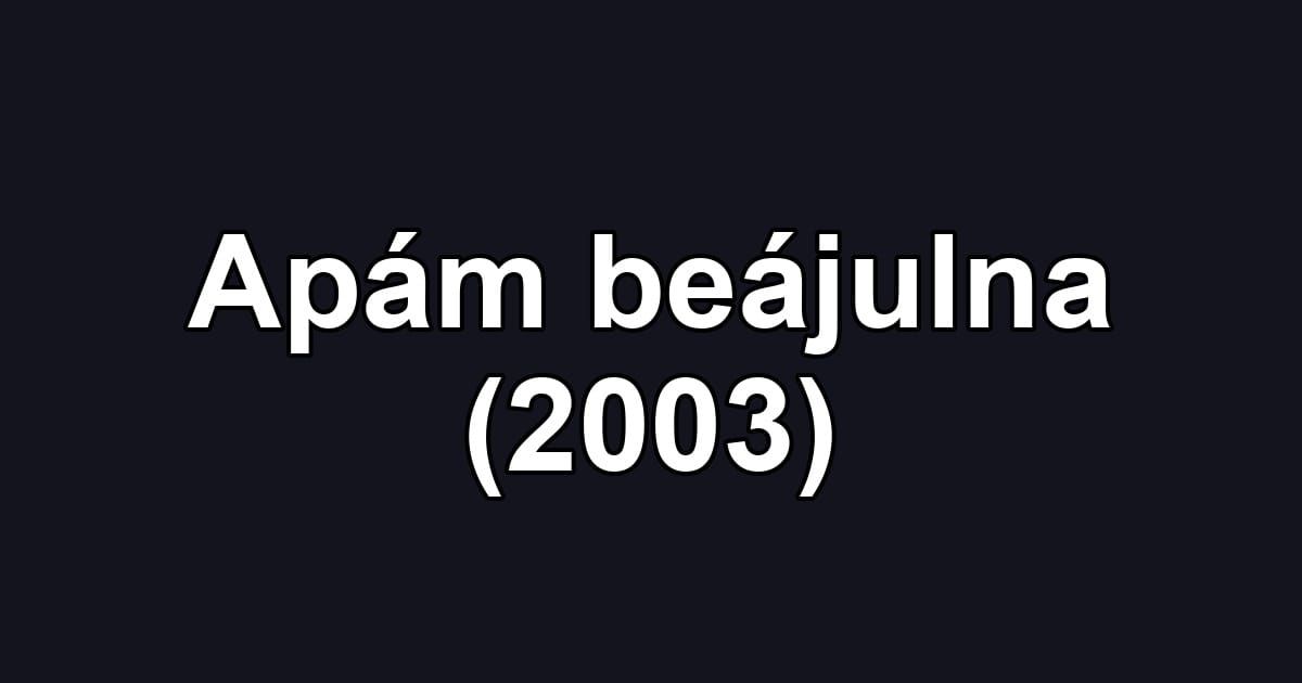 Apám beájulna (2003)