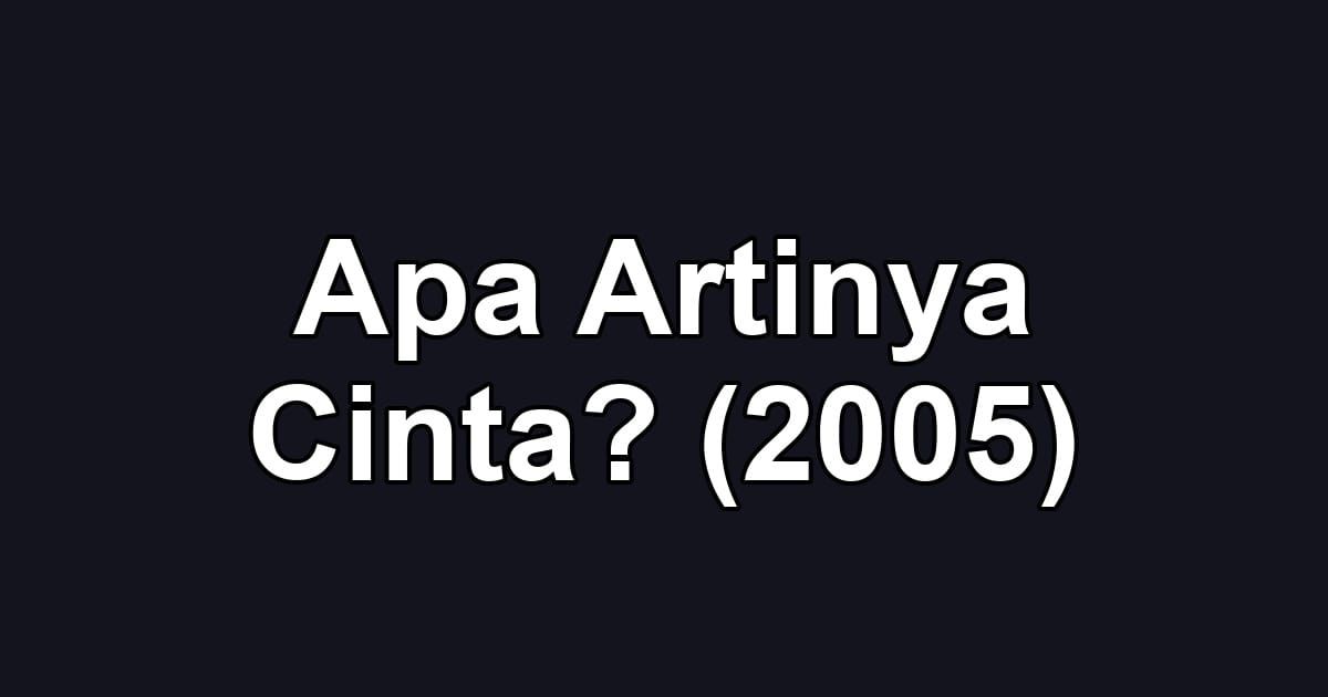 Apa Artinya Cinta? (2005)
