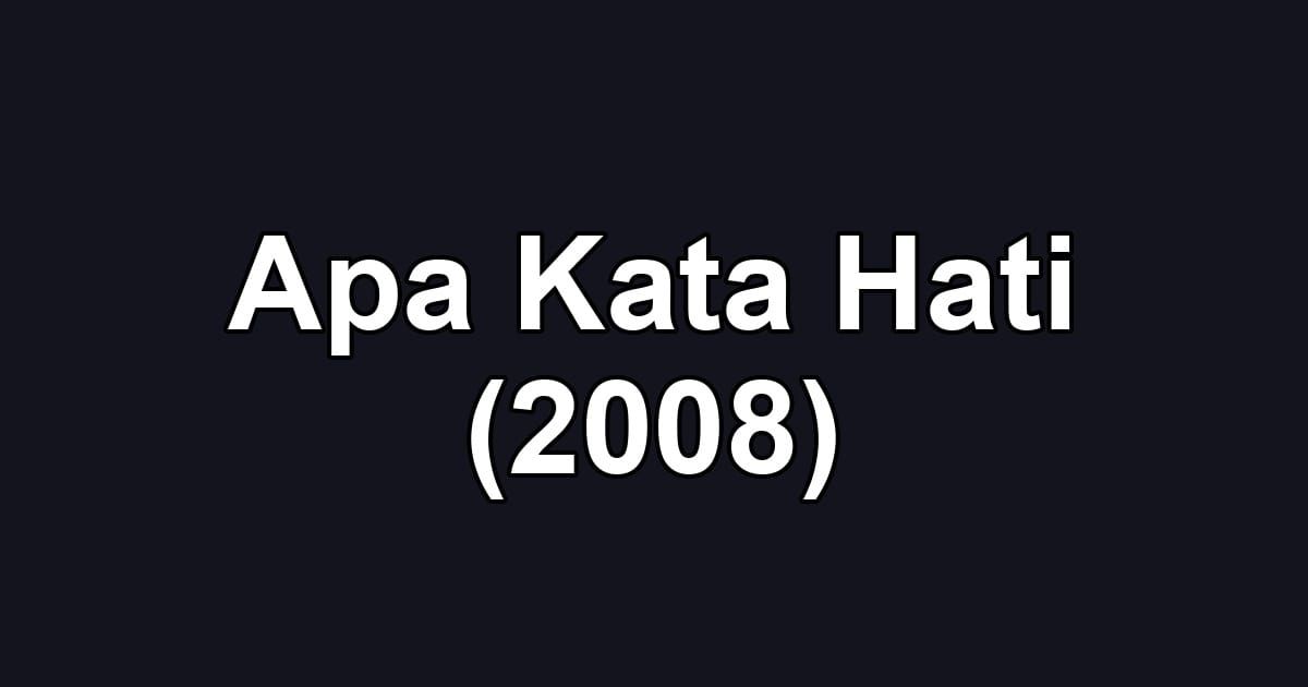 Apa Kata Hati (2008)