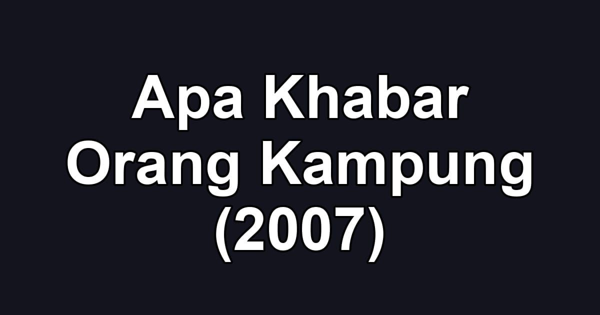 Apa Khabar Orang Kampung (2007)