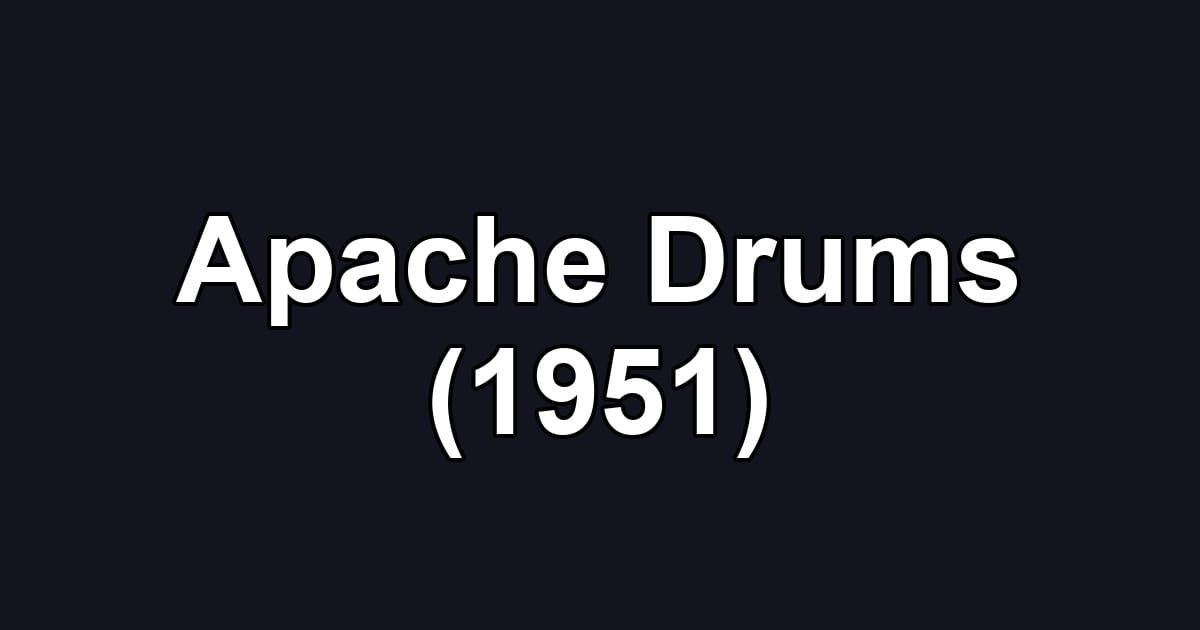 Apache Drums (1951)