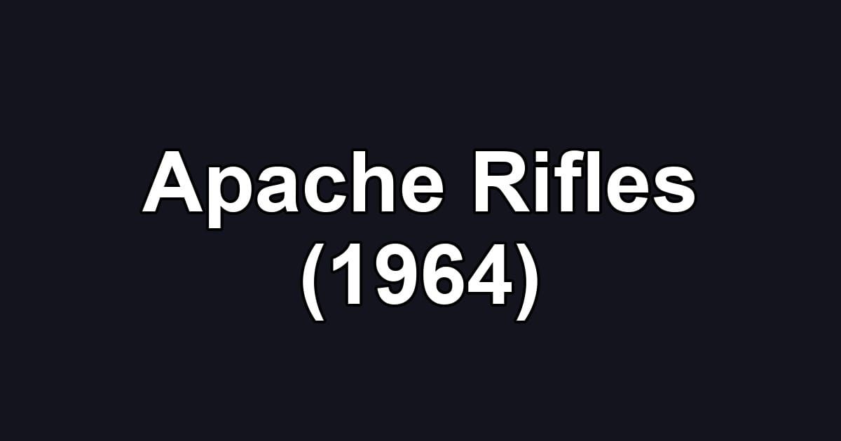Apache Rifles (1964)