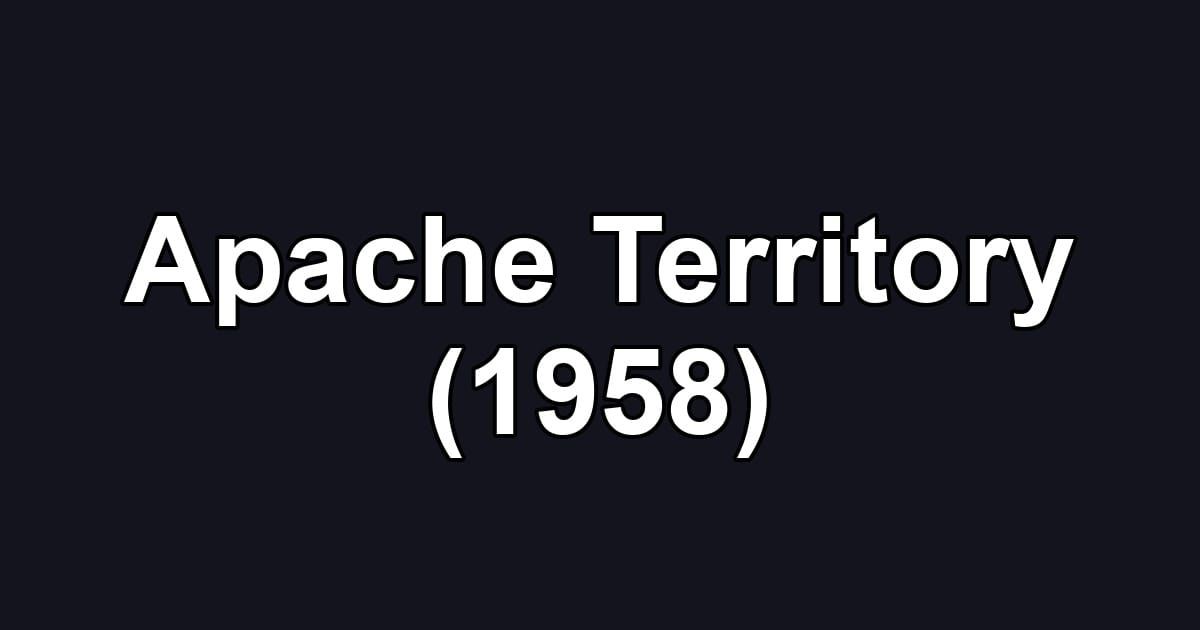 Apache Territory (1958)
