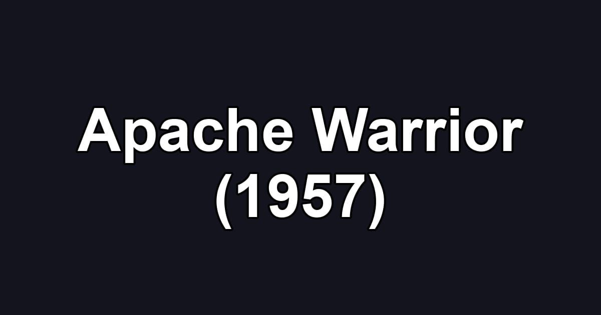 Apache Warrior (1957)