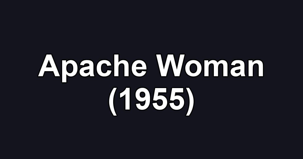 Apache Woman (1955)