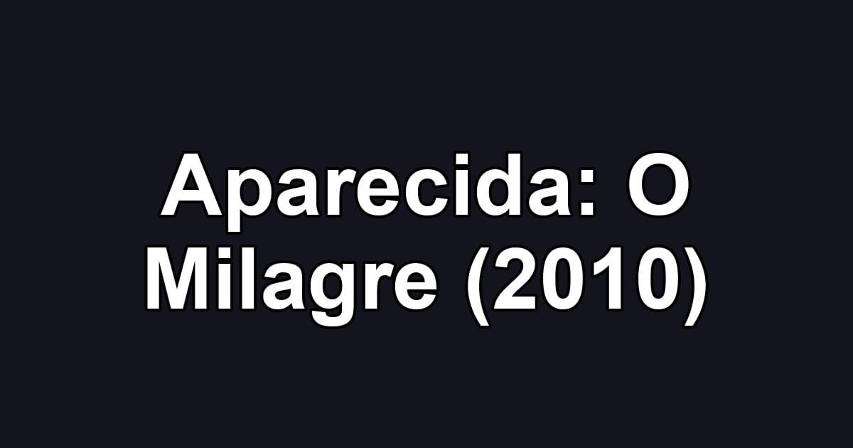 Aparecida: O Milagre (2010)