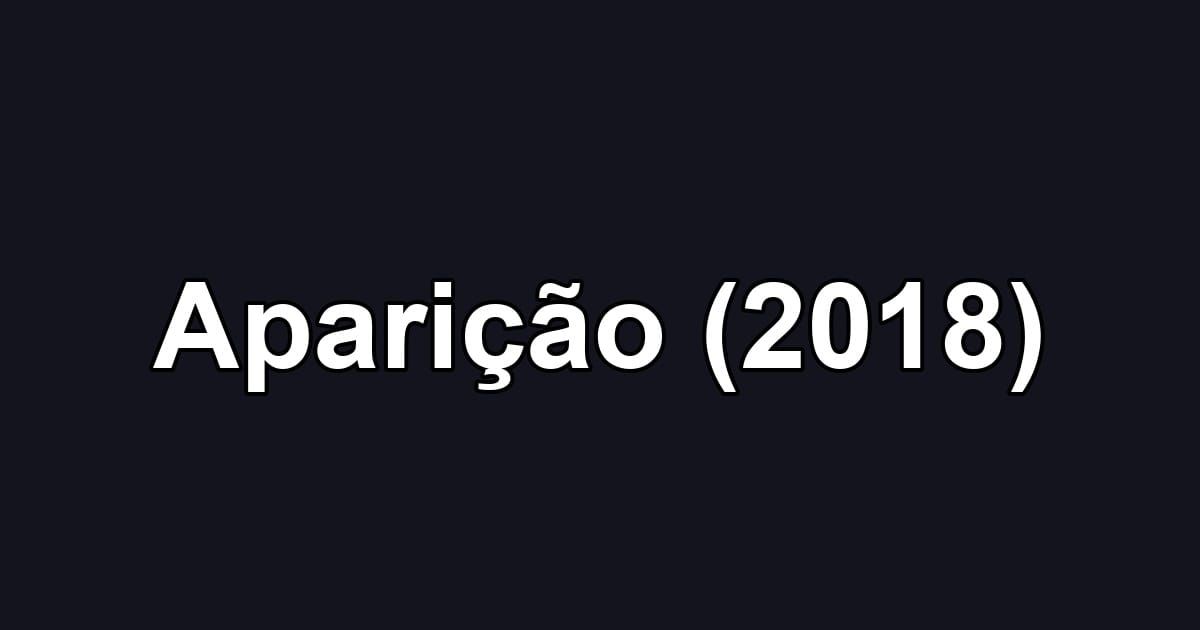 Aparição (2018)
