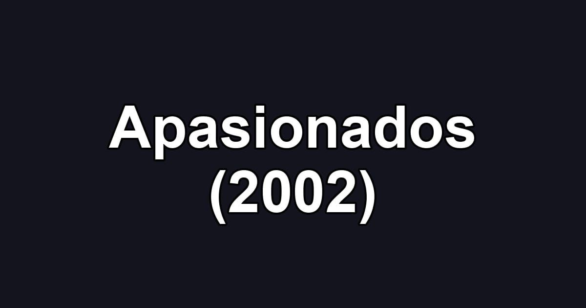 Apasionados (2002)