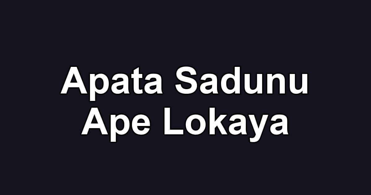 Apata Sadunu Ape Lokaya