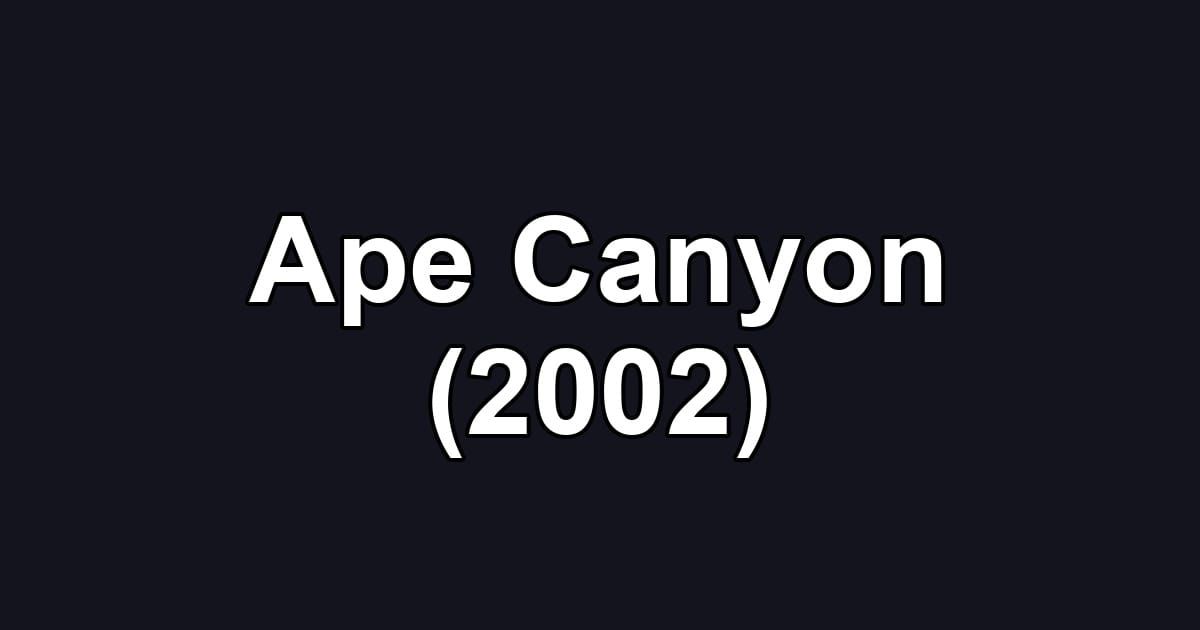 Ape Canyon (2002)