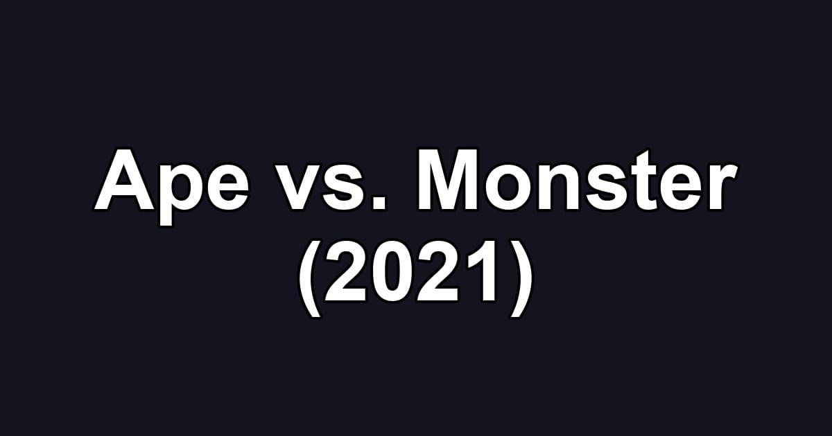 Ape vs. Monster (2021)