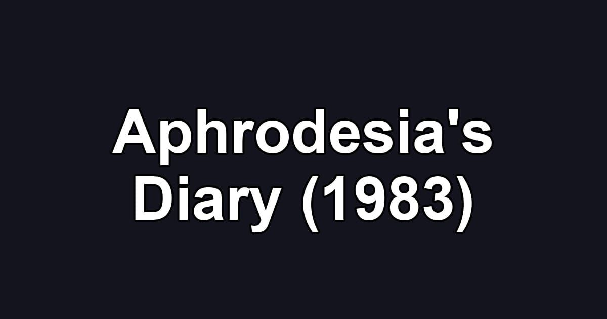Aphrodesia's Diary (1983)