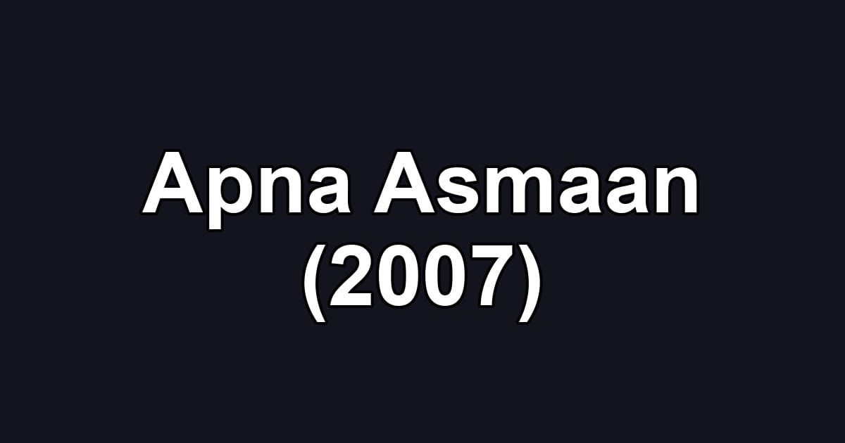 Apna Asmaan (2007)