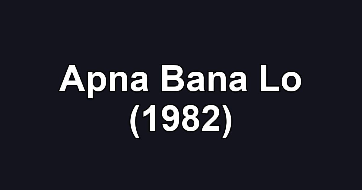 Apna Bana Lo (1982)