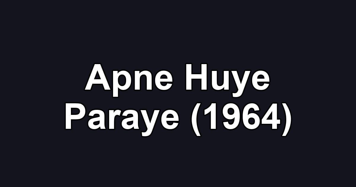 Apne Huye Paraye (1964)
