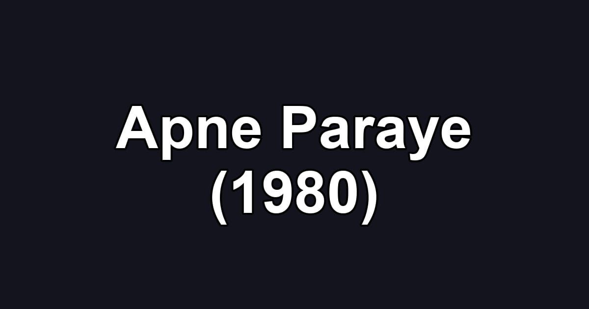 Apne Paraye (1980)