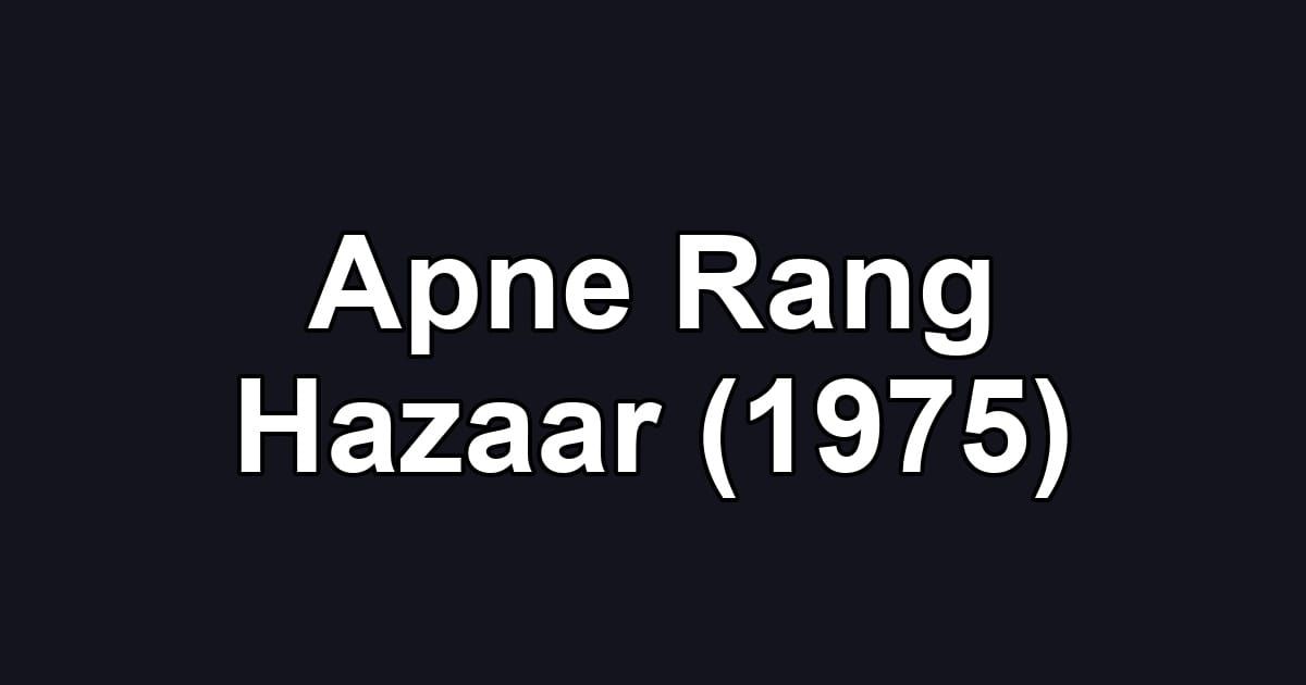 Apne Rang Hazaar (1975)