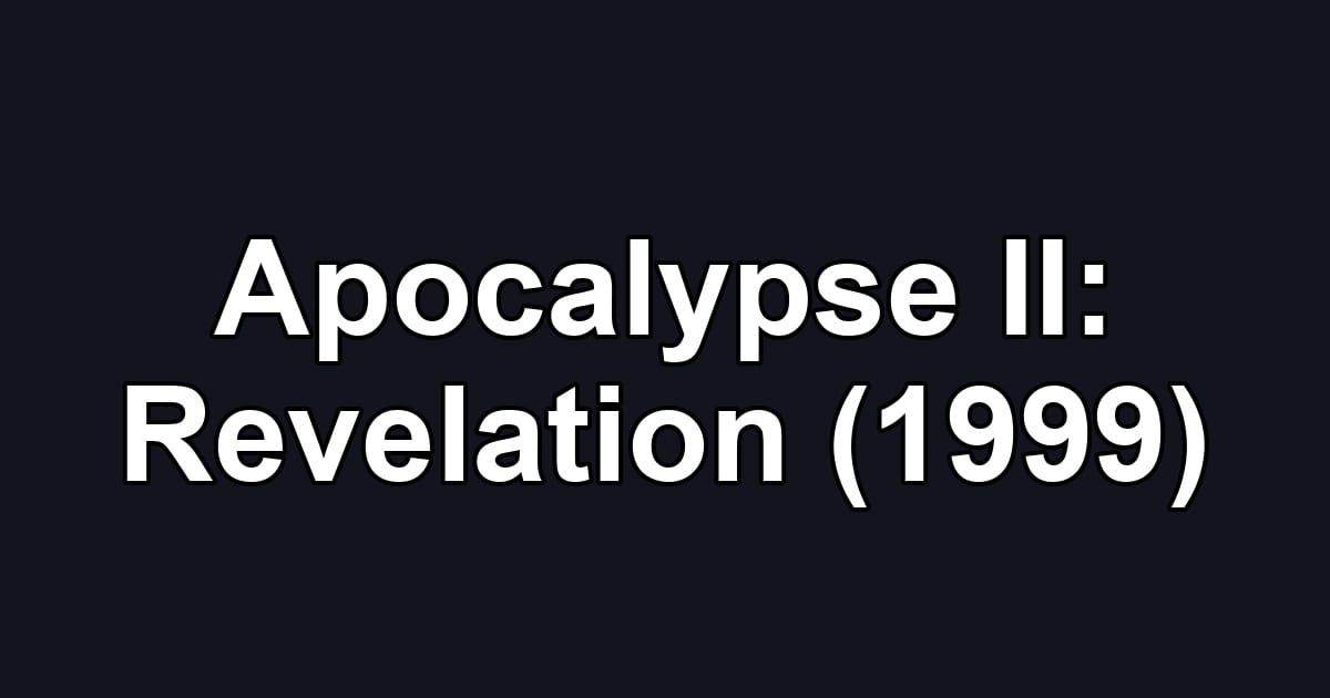 Apocalypse II: Revelation (1999)