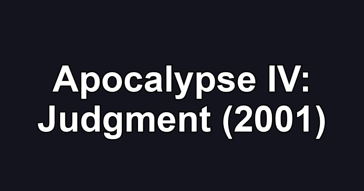 Apocalypse IV: Judgment (2001)