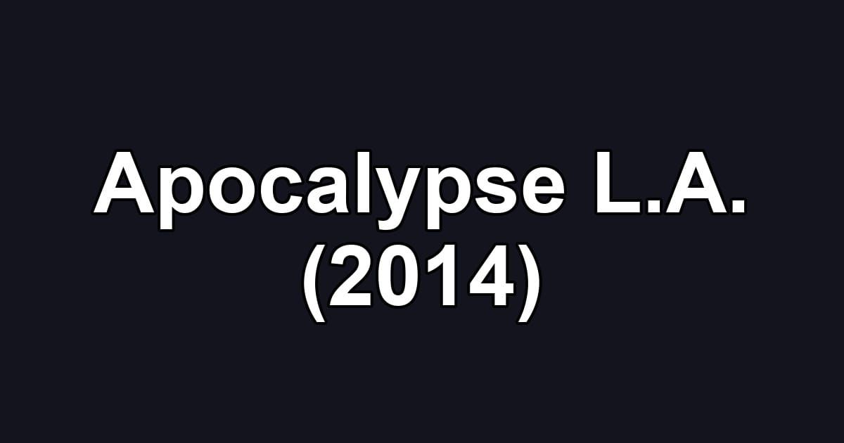 Apocalypse L.A. (2014)